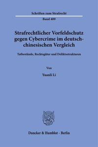 Strafrechtlicher Vorfeldschutz Gegen Cybercrime Im Deutsch-Chinesischen Vergleich