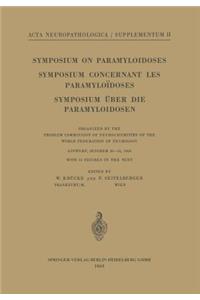 Symposium on Paramyloidoses / Symposium Concernant Les Paramyloïdoses / Symposium Über Die Paramyloidosen