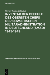 Inventar der Befehle des Obersten Chefs der Sowjetischen Militäradministration in Deutschland (SMAD) 1945-1949