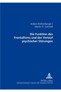 Funktionen Des Frontalhirns Und Der Verlauf Psychischer Stoerungen