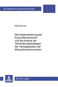 Die Implementierung Der Kyoto-Mechanismen Und Die Analyse Der Verhandlungsstrategien Der Vertragsstaaten Der Klimarahmenkonvention