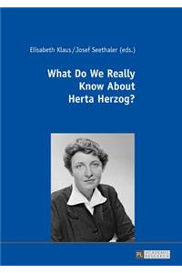 What Do We Really Know About Herta Herzog?