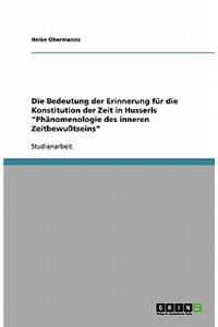 Bedeutung der Erinnerung für die Konstitution der Zeit in Husserls "Phänomenologie des inneren Zeitbewußtseins"
