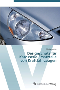 Designschutz für Karosserie-Ersatzteile von Kraftfahrzeugen