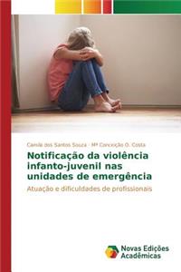 Notificação da violência infanto-juvenil nas unidades de emergência