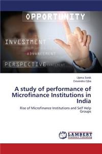 Study of Performance of Microfinance Institutions in India