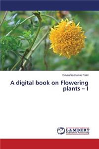 digital book on Flowering plants - I
