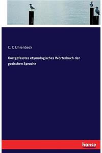 Kurzgefasstes etymologisches Wörterbuch der gotischen Sprache