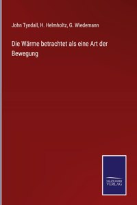 Wärme betrachtet als eine Art der Bewegung