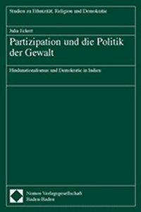 Partizipation Und Die Politik Der Gewalt: Hindunationalismus Und Demokratie in Indien