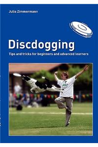 Discdogging: tips and tricks for beginners and advanced learners