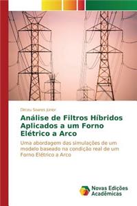 Análise de Filtros Híbridos Aplicados a um Forno Elétrico a Arco