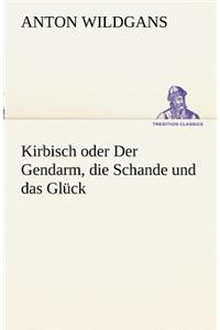 Kirbisch Oder Der Gendarm, Die Schande Und Das Gluck