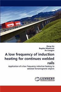 low frequency of induction heating for continues welded rails