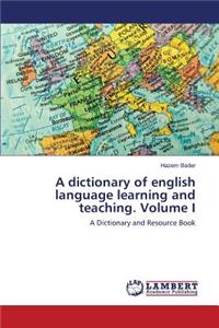 dictionary of english language learning and teaching. Volume I