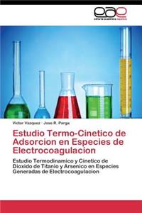 Estudio Termo-Cinetico de Adsorcion en Especies de Electrocoagulacion