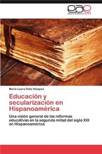 Educacion y Secularizacion En Hispanoamerica