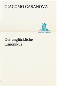 Ungluckliche Canonikus