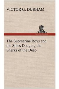 Submarine Boys and the Spies Dodging the Sharks of the Deep