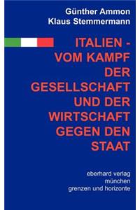 Italien - vom Kampf der Gesellschaft und Wirtschaft gegen den Staat