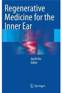 Regenerative Medicine for the Inner Ear