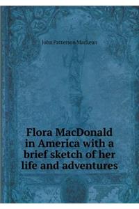 Flora MacDonald in America with a Brief Sketch of Her Life and Adventures
