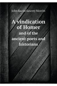 A Vindication of Homer and of the Ancient Poets and Historians