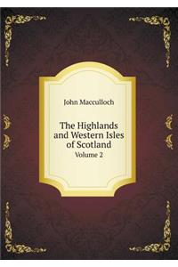The Highlands and Western Isles of Scotland Volume 2