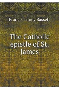 The Catholic epistle of St. James