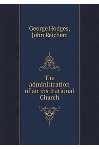 The Administration of an Institutional Church