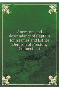 Ancestors and Descendants of Captain John James and Esther Denison of Preston, Connecticut