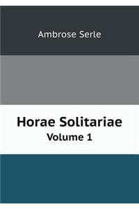 Horae Solitariae Volume 1