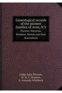 Genealogical records of the pioneer families of Avon, N.Y Pierson, Waterous, Hosmere, Martin, and their descendants