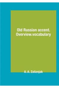 Old Russian accent. Overview and vocabulary