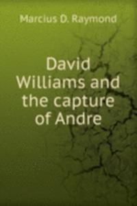 DAVID WILLIAMS AND THE CAPTURE OF ANDRE