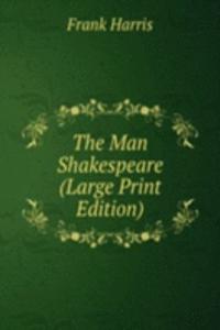 Man Shakespeare (Large Print Edition)
