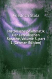 Historische Grammatik Der Lateinischen Sprache, Volume 3, part 1 (German Edition)