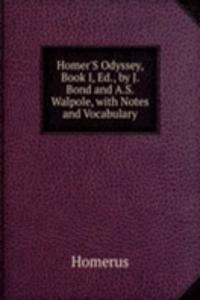 Homer'S Odyssey, Book I, Ed., by J. Bond and A.S. Walpole, with Notes and Vocabulary