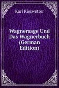 WAGNERSAGE UND DAS WAGNERBUCH GERMAN ED