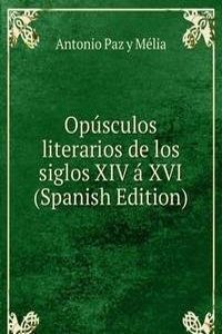 Opusculos literarios de los siglos XIV a XVI (Spanish Edition)