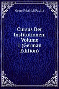 Cursus Der Institutionen, Volume 1 (German Edition)