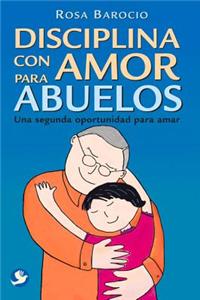 Disciplina Con Amor Para Abuelos