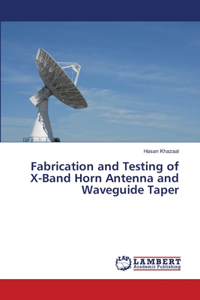 Fabrication and Testing of X-Band Horn Antenna and Waveguide Taper