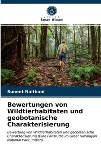 Bewertungen von Wildtierhabitaten und geobotanische Charakterisierung
