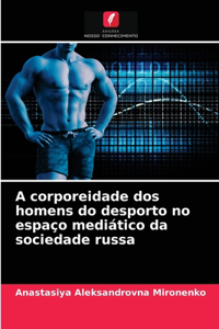 A corporeidade dos homens do desporto no espaço mediático da sociedade russa