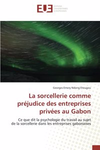 La sorcellerie comme préjudice des entreprises privées au Gabon