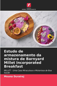 Estudo de armazenamento da mistura de Barnyard Millet Incorporated Breakfast
