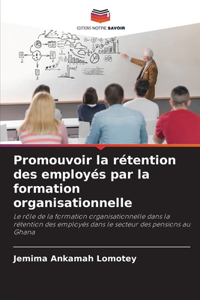 Promouvoir la rétention des employés par la formation organisationnelle