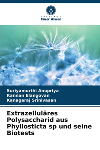 Extrazelluläres Polysaccharid aus Phyllosticta sp und seine Biotests