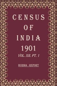 Census of India 1901: Burma - Imperial Tables Volume Book 29 Vol. XII-A, Pt. 2